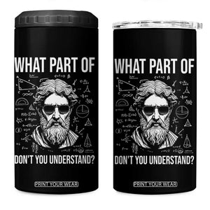 Funny Math Teacher 4 in 1 Can Cooler Tumbler What Part Of Do Not You Understand TS14 One Size: 16 oz Black Print Your Wear