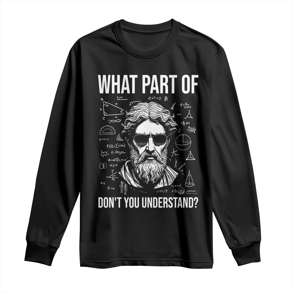 Funny Math Teacher Long Sleeve Shirt What Part Of Do Not You Understand TS14 Black Print Your Wear