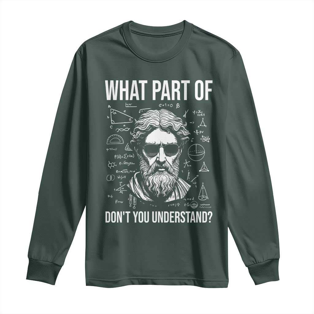 Funny Math Teacher Long Sleeve Shirt What Part Of Do Not You Understand TS14 Dark Forest Green Print Your Wear