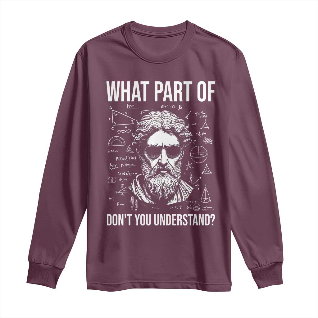 Funny Math Teacher Long Sleeve Shirt What Part Of Do Not You Understand TS14 Maroon Print Your Wear