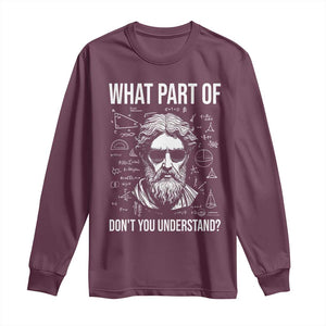 Funny Math Teacher Long Sleeve Shirt What Part Of Do Not You Understand TS14 Maroon Print Your Wear
