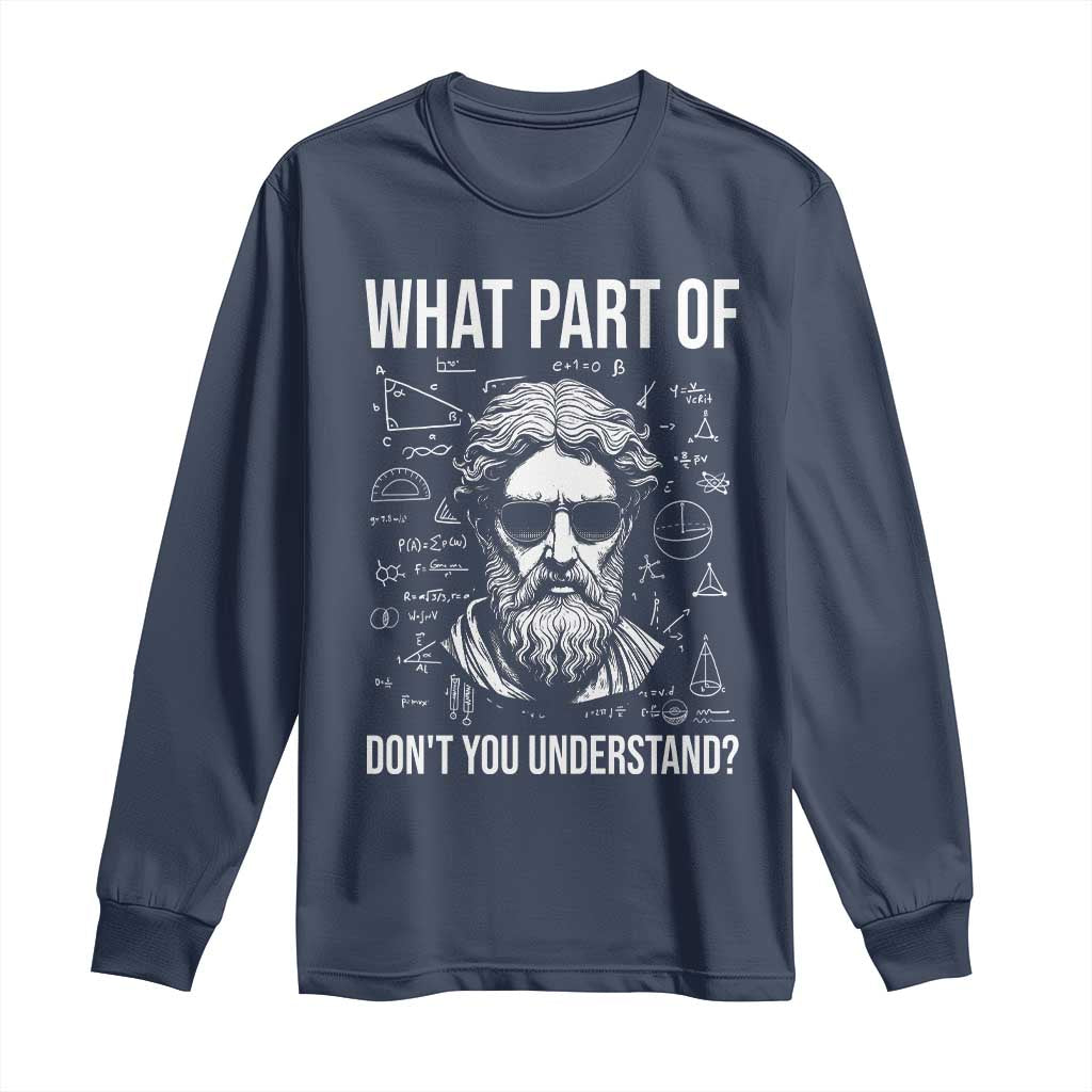 Funny Math Teacher Long Sleeve Shirt What Part Of Do Not You Understand TS14 Navy Print Your Wear