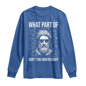 Funny Math Teacher Long Sleeve Shirt What Part Of Do Not You Understand TS14 Royal Blue Print Your Wear