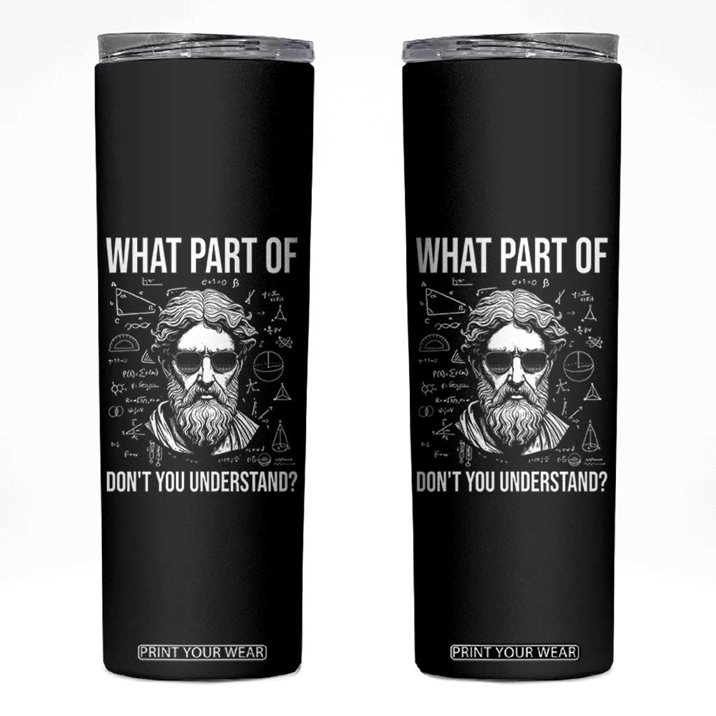 Funny Math Teacher Skinny Tumbler What Part Of Do Not You Understand TS14 Black Print Your Wear