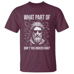 Funny Math Teacher T Shirt What Part Of Do Not You Understand TS14 Maroon Print Your Wear