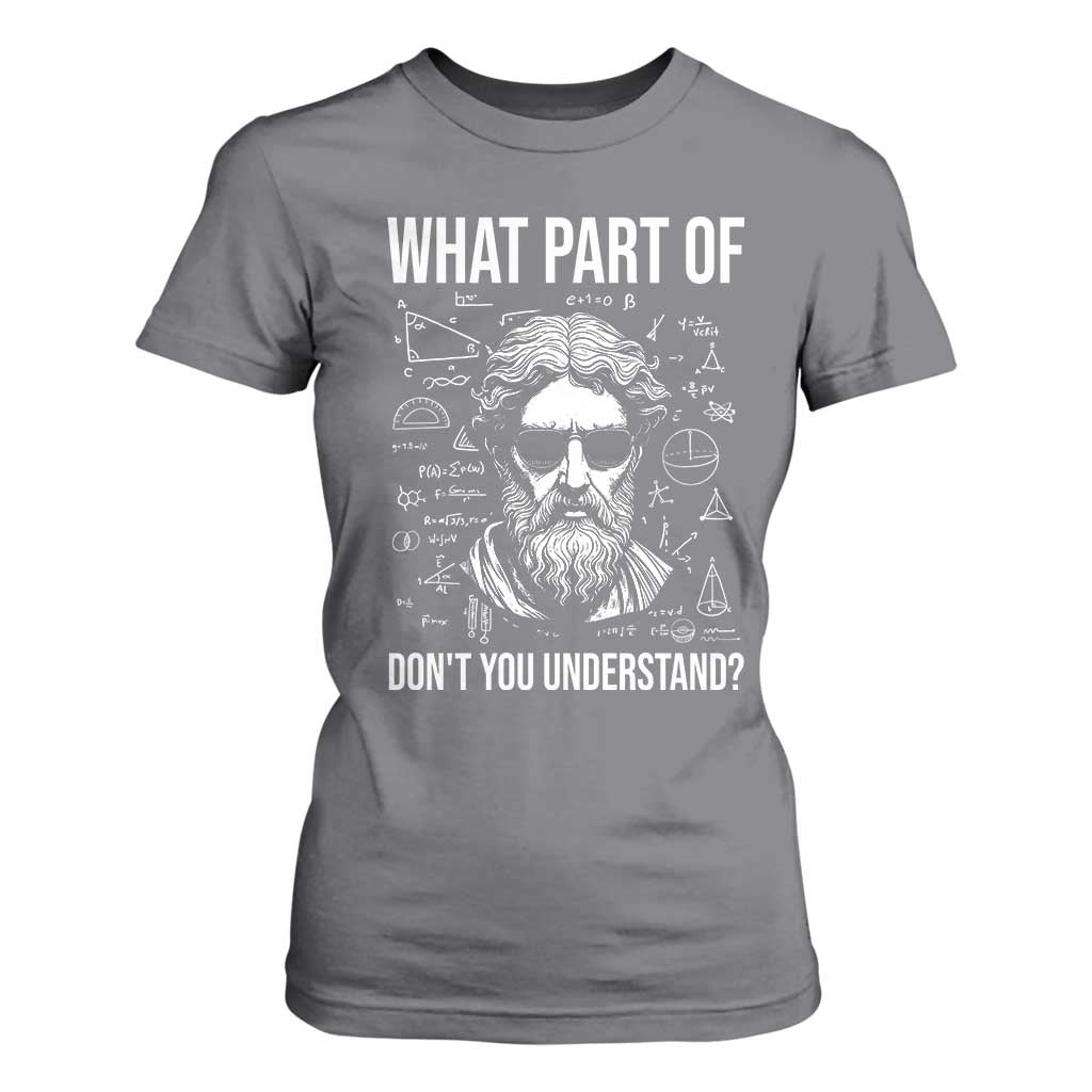 Funny Math Teacher T Shirt For Women What Part Of Do Not You Understand TS14 Charcoal Print Your Wear