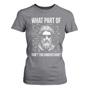 Funny Math Teacher T Shirt For Women What Part Of Do Not You Understand TS14 Charcoal Print Your Wear