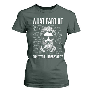 Funny Math Teacher T Shirt For Women What Part Of Do Not You Understand TS14 Dark Forest Green Print Your Wear