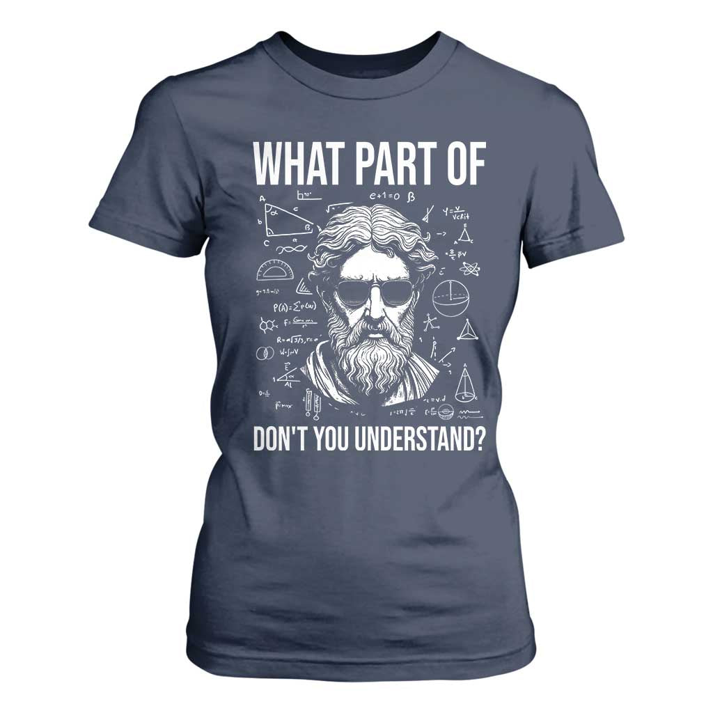 Funny Math Teacher T Shirt For Women What Part Of Do Not You Understand TS14 Navy Print Your Wear