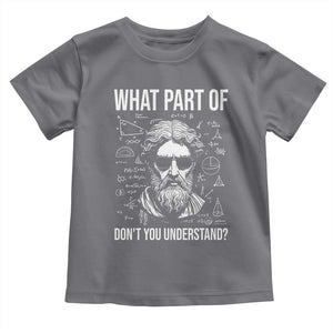 Funny Math Teacher Toddler T Shirt What Part Of Do Not You Understand TS14 Charcoal Print Your Wear