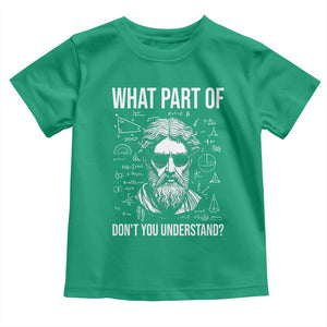 Funny Math Teacher Toddler T Shirt What Part Of Do Not You Understand TS14 Irish Green Print Your Wear