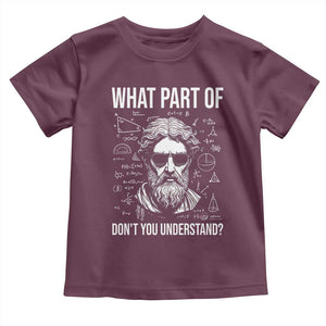 Funny Math Teacher Toddler T Shirt What Part Of Do Not You Understand TS14 Maroon Print Your Wear