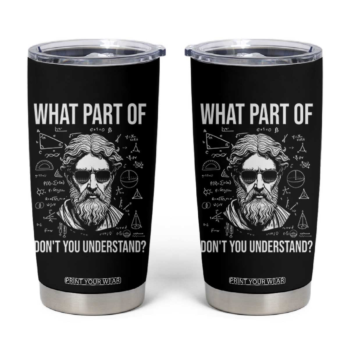 Funny Math Teacher Tumbler Cup What Part Of Do Not You Understand TS14 Black Print Your Wear