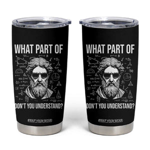 Funny Math Teacher Tumbler Cup What Part Of Do Not You Understand TS14 Black Print Your Wear