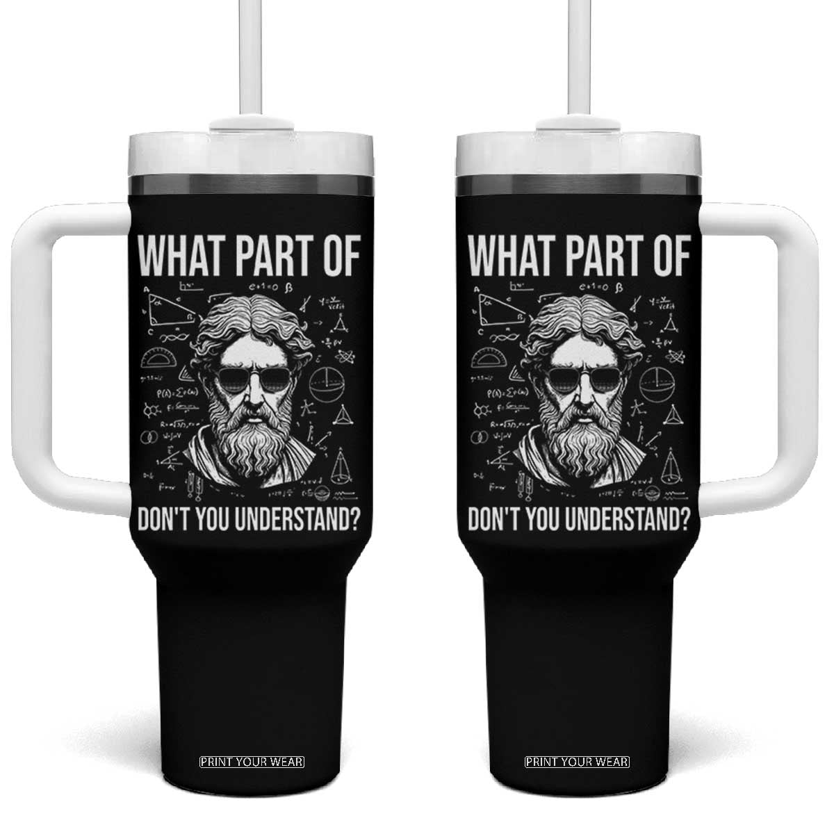 Funny Math Teacher Tumbler With Handle What Part Of Do Not You Understand TS14 One Size: 40 oz Black Print Your Wear