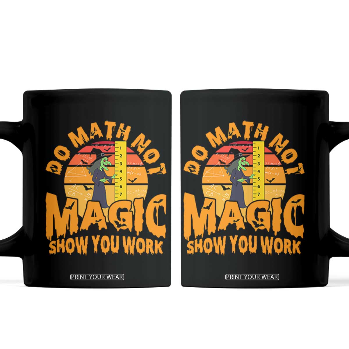 Funny Math Teacher Coffee Mug Do Math Not Magic Show Your Work Back To School TS14 Black Print Your Wear