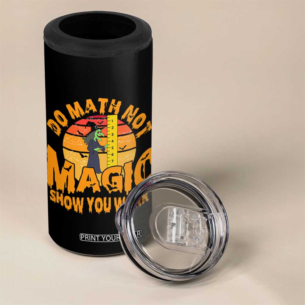 Funny Math Teacher 4 in 1 Can Cooler Tumbler Do Math Not Magic Show Your Work Back To School TS14 Print Your Wear