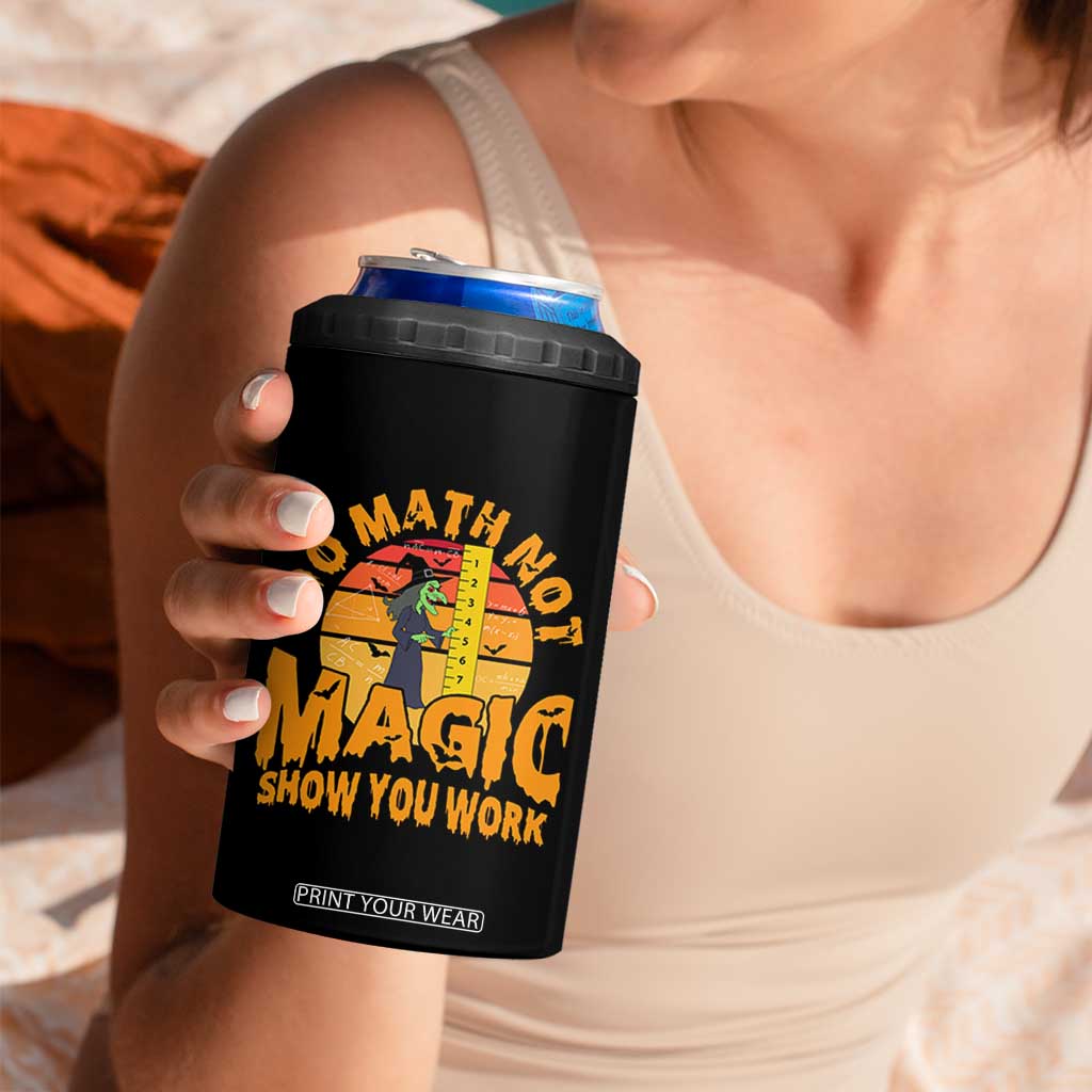 Funny Math Teacher 4 in 1 Can Cooler Tumbler Do Math Not Magic Show Your Work Back To School TS14 Print Your Wear