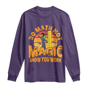 Funny Math Teacher Long Sleeve Shirt Do Math Not Magic Show Your Work Back To School TS14 Purple Print Your Wear