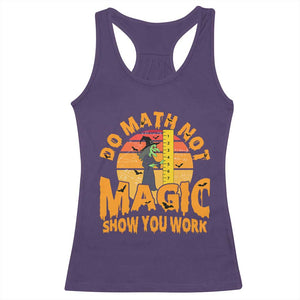 Funny Math Teacher Racerback Tank Top Do Math Not Magic Show Your Work Back To School TS14 Purple Print Your Wear
