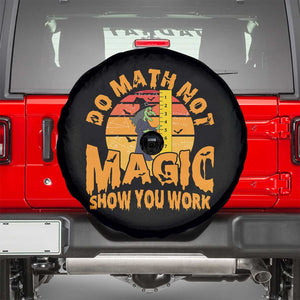 Funny Math Teacher Spare Tire Cover Do Math Not Magic Show Your Work Back To School TS14 Black Print Your Wear