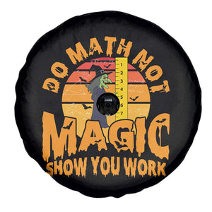 Funny Math Teacher Spare Tire Cover Do Math Not Magic Show Your Work Back To School TS14 Print Your Wear