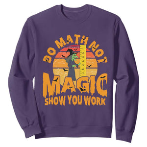Funny Math Teacher Sweatshirt Do Math Not Magic Show Your Work Back To School TS14 Purple Print Your Wear