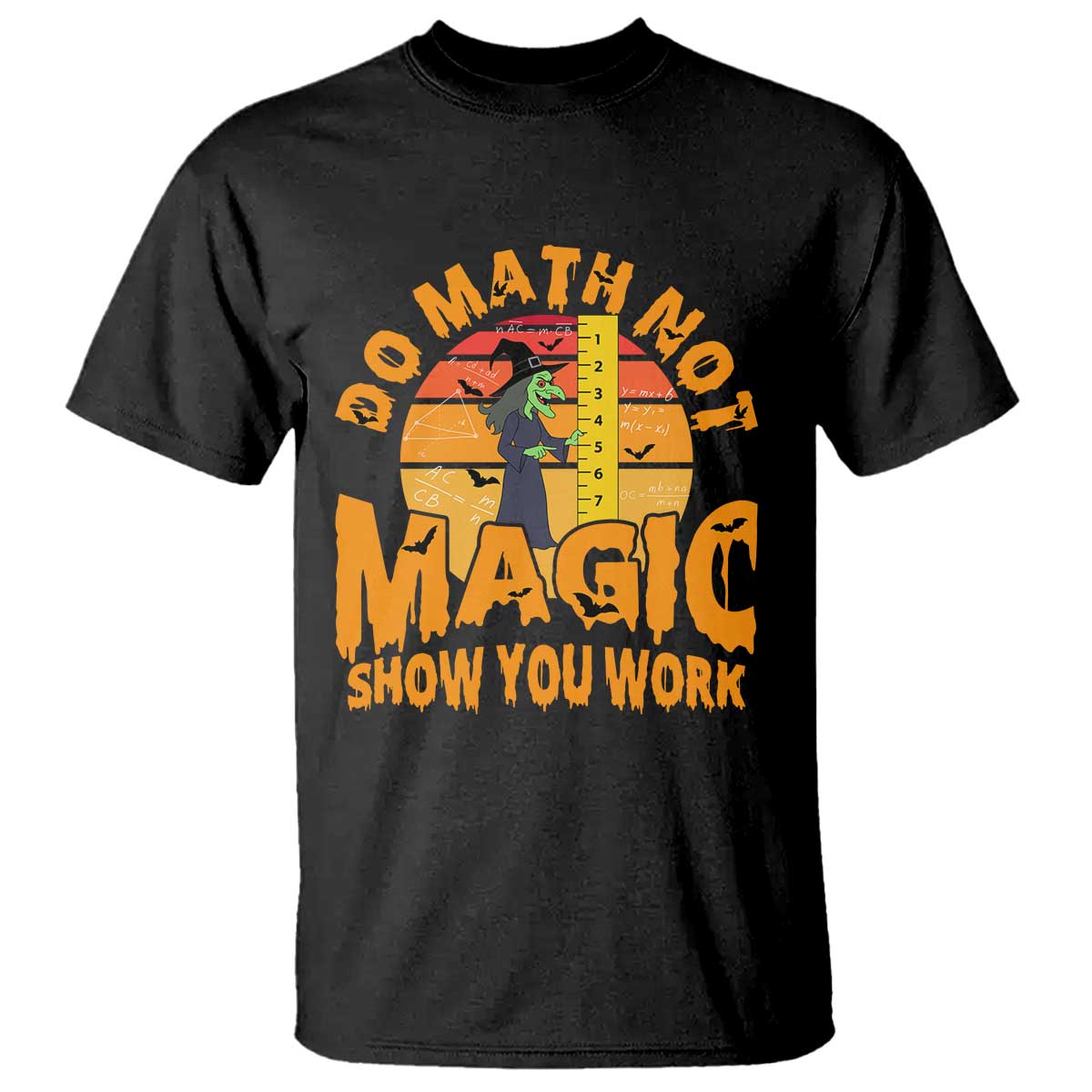 Funny Math Teacher T Shirt Do Math Not Magic Show Your Work Back To School TS14 Black Print Your Wear