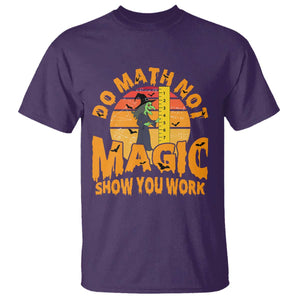 Funny Math Teacher T Shirt Do Math Not Magic Show Your Work Back To School TS14 Purple Print Your Wear