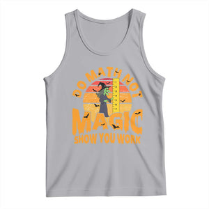 Funny Math Teacher Tank Top Do Math Not Magic Show Your Work Back To School TS14 Athletic Heather Print Your Wear