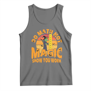 Funny Math Teacher Tank Top Do Math Not Magic Show Your Work Back To School TS14 Black Heather Print Your Wear