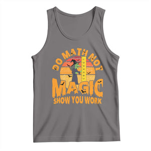 Funny Math Teacher Tank Top Do Math Not Magic Show Your Work Back To School TS14 Deep Heather Print Your Wear