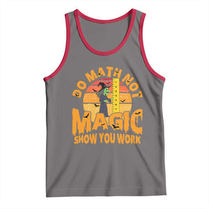 Funny Math Teacher Tank Top Do Math Not Magic Show Your Work Back To School TS14 Deep Heather Red Print Your Wear