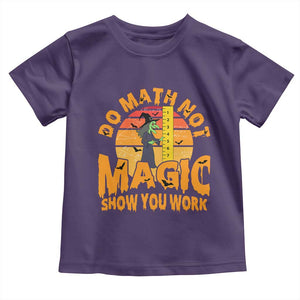 Funny Math Teacher Toddler T Shirt Do Math Not Magic Show Your Work Back To School TS14 Purple Print Your Wear