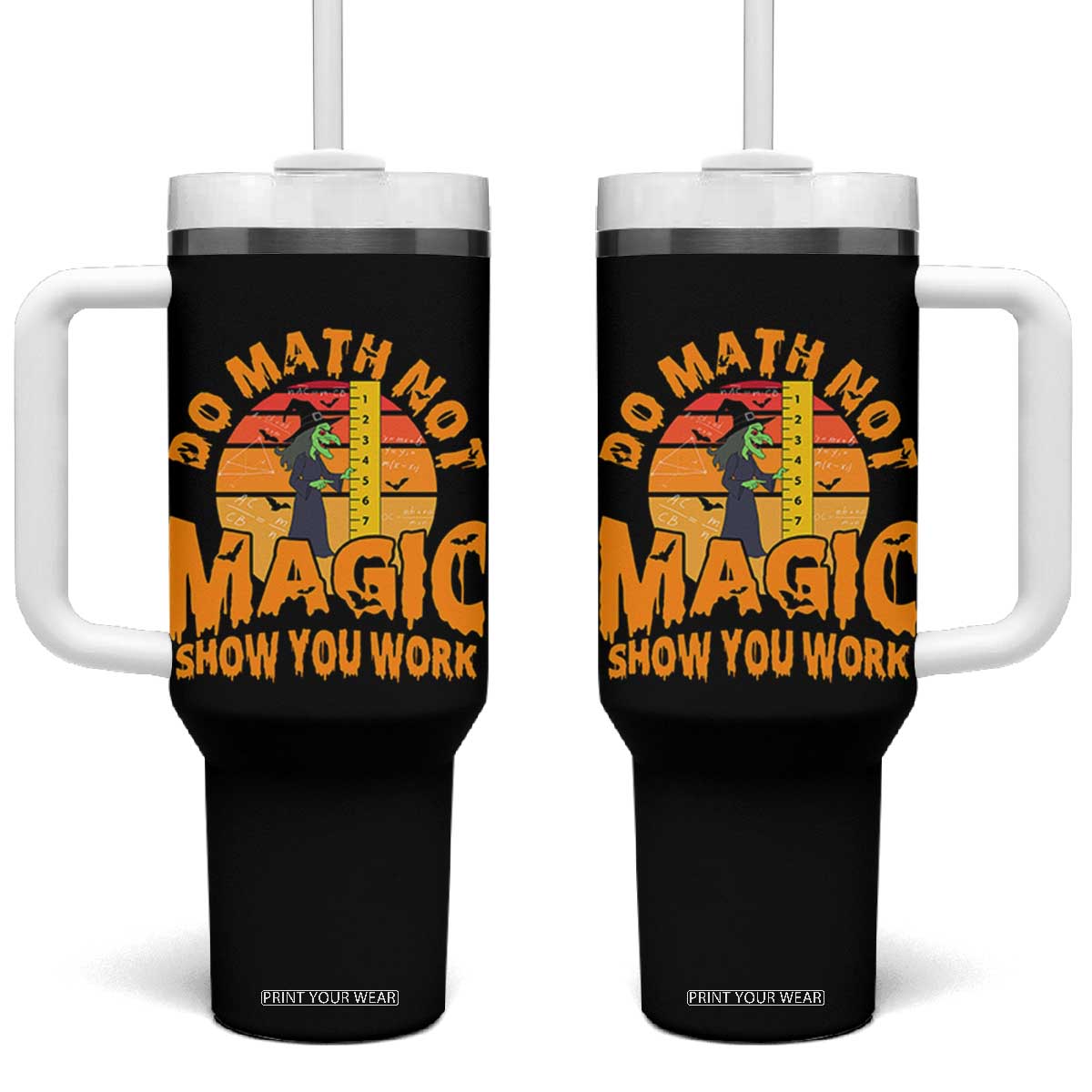 Funny Math Teacher Tumbler With Handle Do Math Not Magic Show Your Work Back To School TS14 One Size: 40 oz Black Print Your Wear