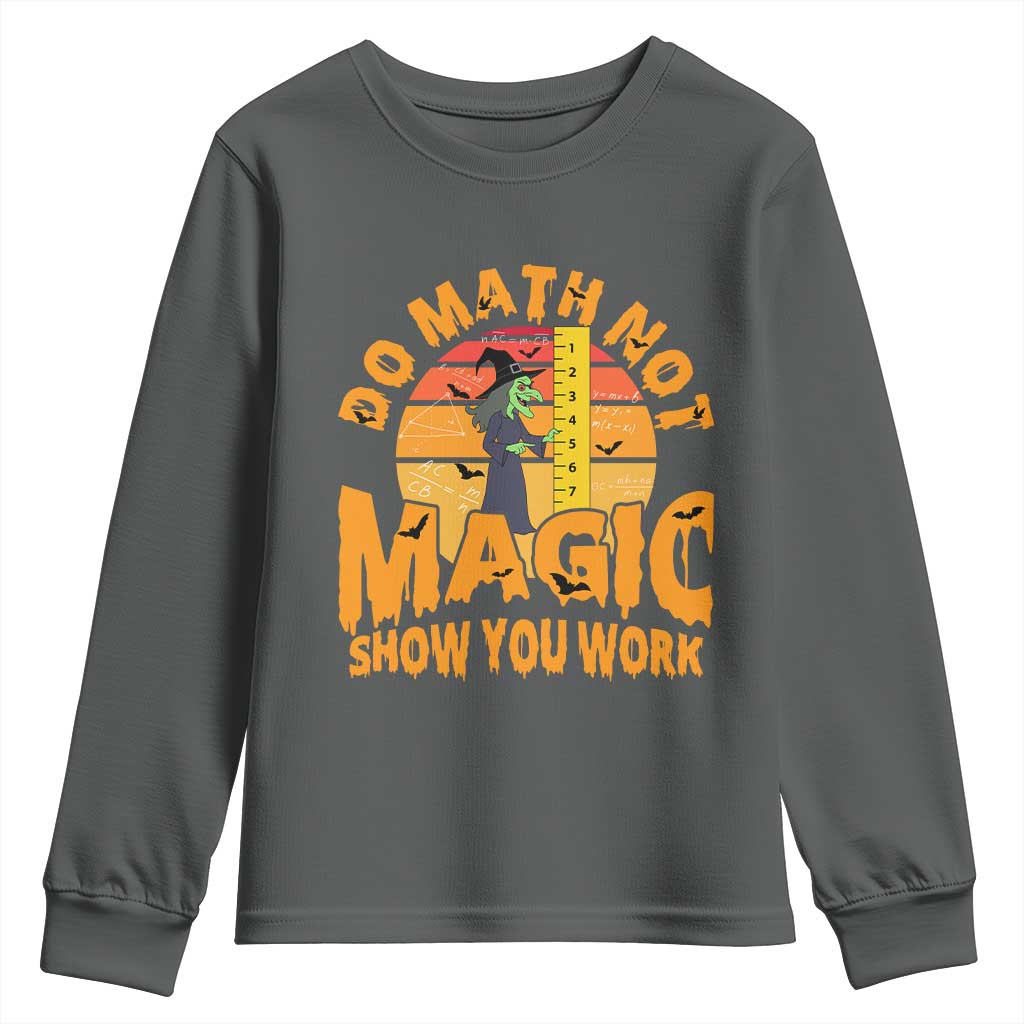 Funny Math Teacher Youth Sweatshirt Do Math Not Magic Show Your Work Back To School TS14 Dark Heather Print Your Wear
