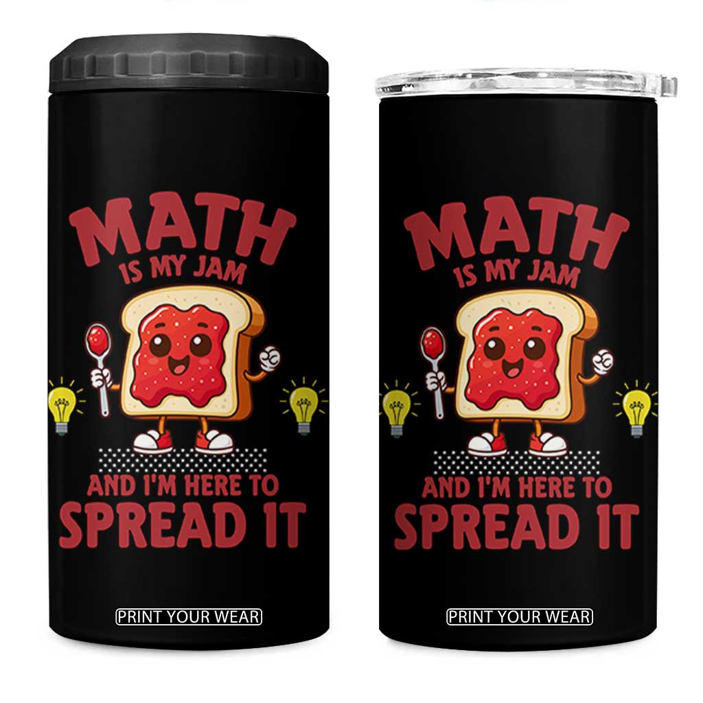 Funny School Math Teacher 4 in 1 Can Cooler Tumbler Math Is My Jam And I Am Here To Spread It TS14 One Size: 16 oz Black Print Your Wear