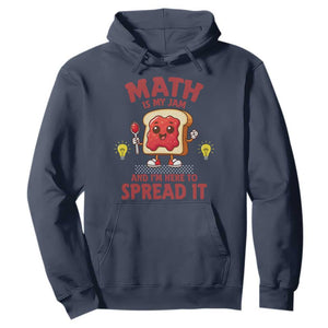Funny School Math Teacher Hoodie Math Is My Jam And I Am Here To Spread It TS14 Navy Print Your Wear