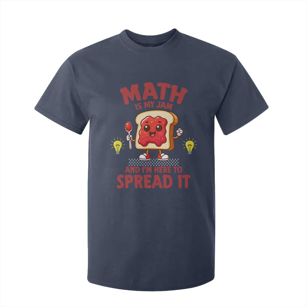 Funny School Math Teacher T Shirt For Kid Math Is My Jam And I Am Here To Spread It TS14 Navy Print Your Wear