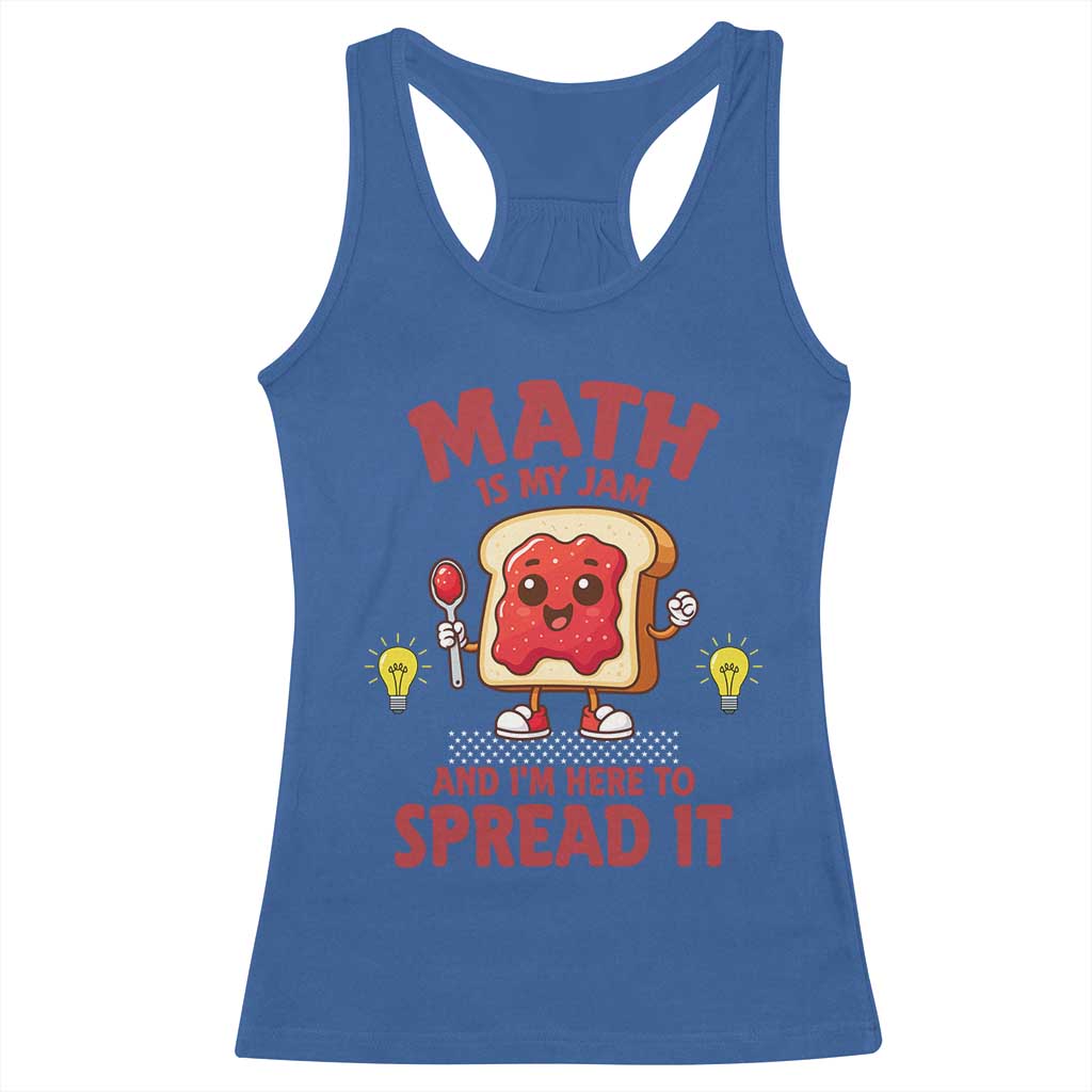 Funny School Math Teacher Racerback Tank Top Math Is My Jam And I Am Here To Spread It TS14 Royal Blue Print Your Wear