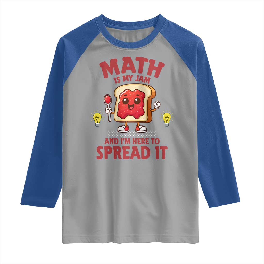 Funny School Math Teacher Raglan Shirt Math Is My Jam And I Am Here To Spread It TS14 Sport Gray Royal Print Your Wear