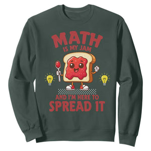 Funny School Math Teacher Sweatshirt Math Is My Jam And I Am Here To Spread It TS14 Dark Forest Green Print Your Wear