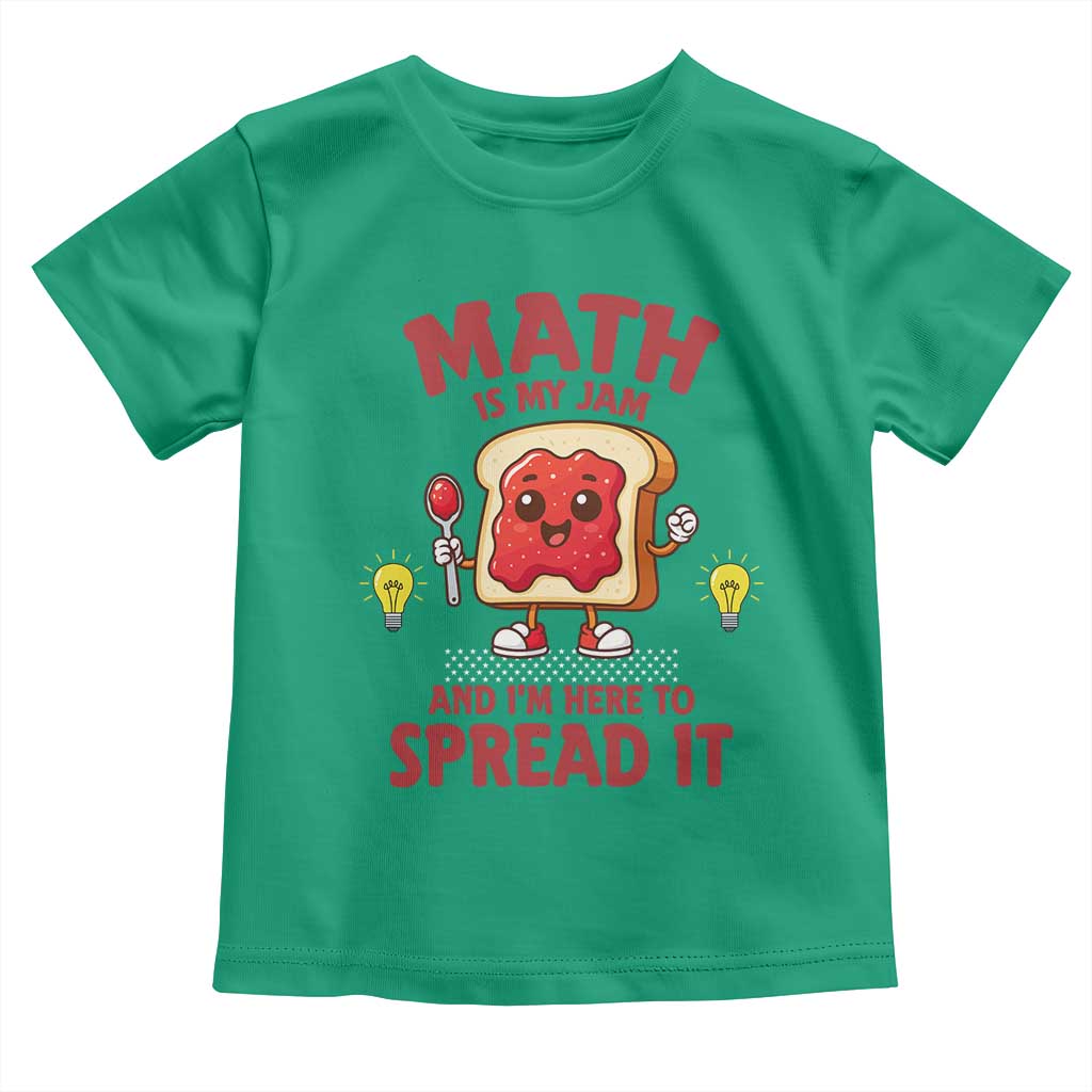 Funny School Math Teacher Toddler T Shirt Math Is My Jam And I Am Here To Spread It TS14 Irish Green Print Your Wear