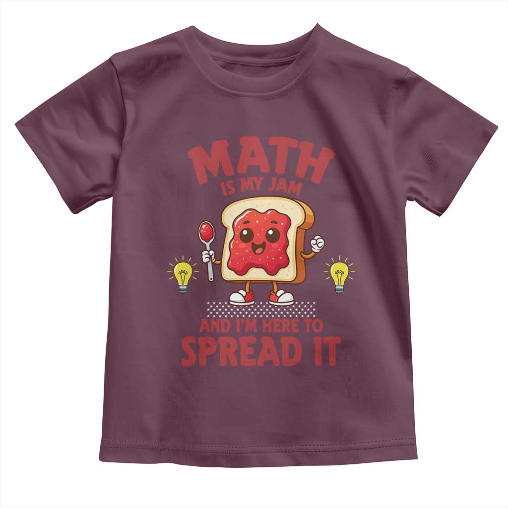 Funny School Math Teacher Toddler T Shirt Math Is My Jam And I Am Here To Spread It TS14 Maroon Print Your Wear