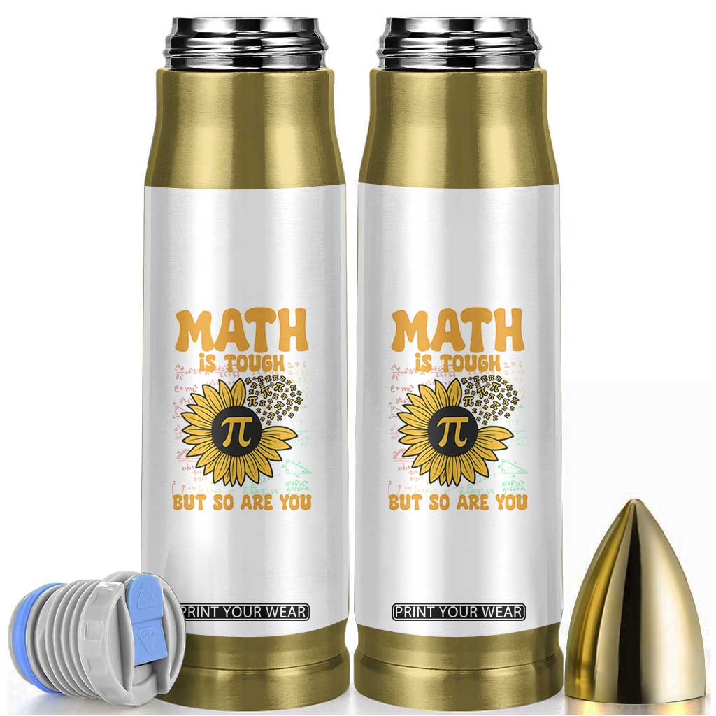 Funny Math Teacher Back To School Bullet Tumbler Math Is Tough But So Are You TS14 Black Print Your Wear