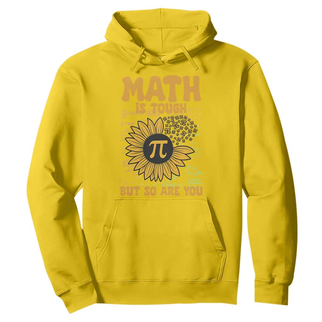 Funny Math Teacher Back To School Hoodie Math Is Tough But So Are You TS14 Daisy Print Your Wear