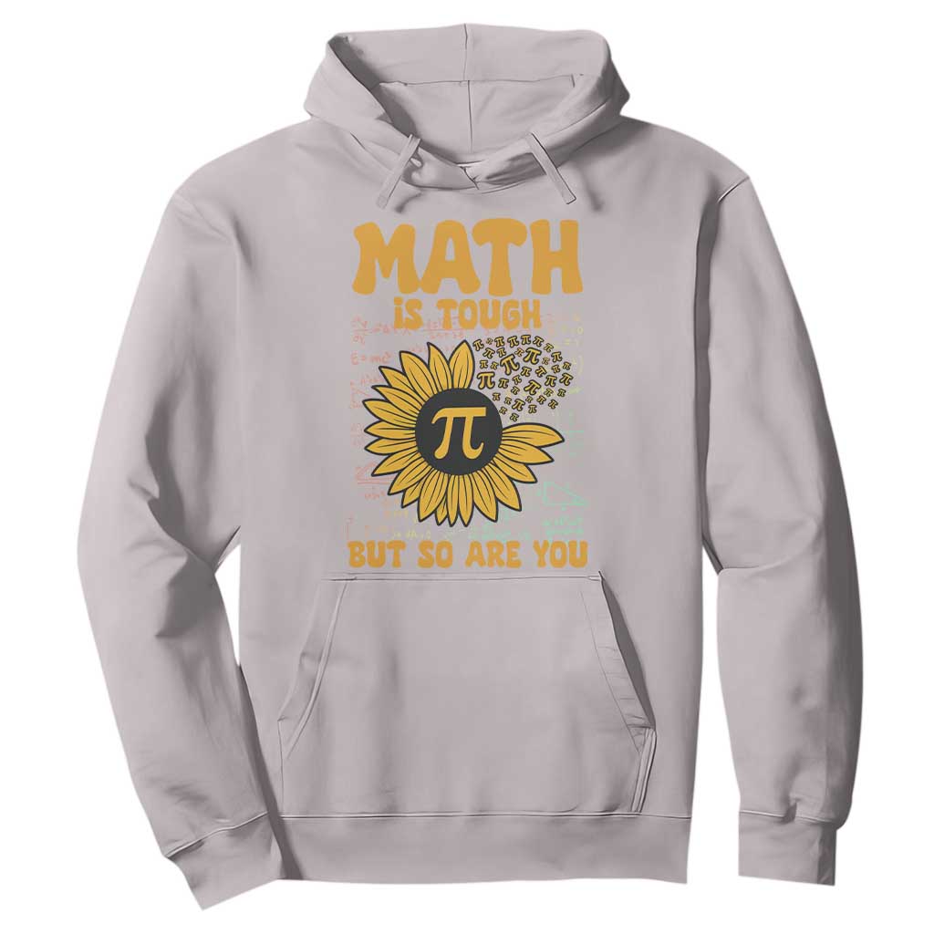 Funny Math Teacher Back To School Hoodie Math Is Tough But So Are You TS14 Ice Gray Print Your Wear