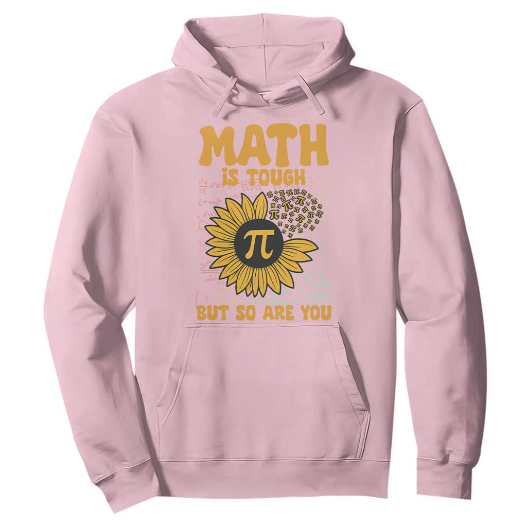 Funny Math Teacher Back To School Hoodie Math Is Tough But So Are You TS14 Light Pink Print Your Wear