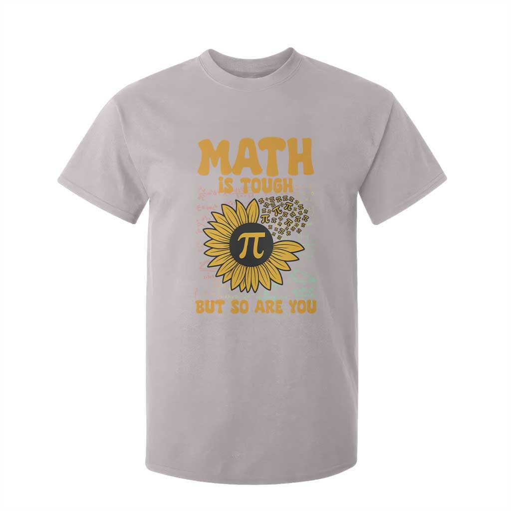 Funny Math Teacher Back To School T Shirt For Kid Math Is Tough But So Are You TS14 Ice Gray Print Your Wear
