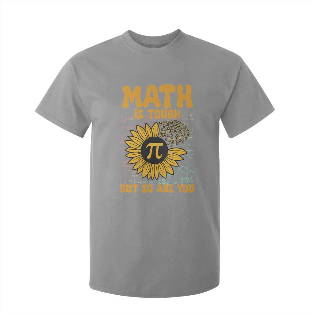 Funny Math Teacher Back To School T Shirt For Kid Math Is Tough But So Are You TS14 Sport Gray Print Your Wear